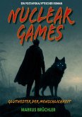 Nuclear Games 1 - Glutnester der Menschlichkeit (Ein dystopischer Roman)