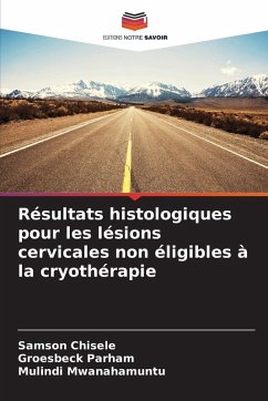 Résultats histologiques pour les lésions cervicales non éligibles à la cryothérapie - Chisele, Samson;Parham, Groesbeck;Mwanahamuntu, Mulindi Résultats histologiques pour les lésions cervicales non éligibles à la cryothérapie - Chisele, Samson;Parham, Groesbeck;Mwanahamuntu, Mulindi