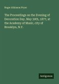 The Proceedings on the Evening of Decoration Day, May 30th, 1877, at the Academy of Music, city of Brooklyn, N.Y.