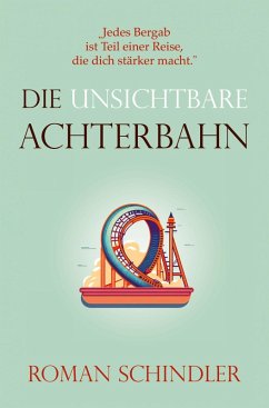 Die unsichtbare Achterbahn - Schindler, Roman