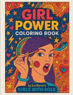 Girl Power Coloring Book by Liz Ferro's Girls with Sole Girl Power Coloring Book by Liz Ferro's Girls with Sole