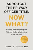 So You Got the Privacy Officer Title. Now What? So You Got the Privacy Officer Title. Now What?