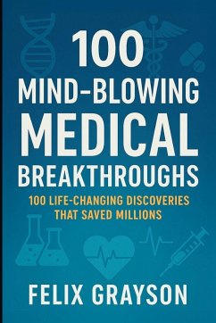 Cover 100 Mind-Blowing Medical Breakthroughs
