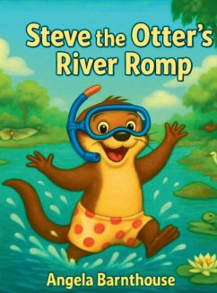 Steve the Otter's River Romp - Barnthouse, Angela S