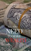 All You Need to Make Wealth