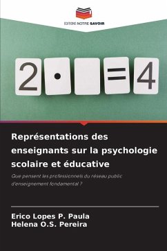 Représentations des enseignants sur la psychologie scolaire et éducative - Paula, Erico Lopes P.;Pereira, Helena O.S.