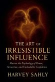 The Art of Irresistible Influence