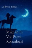 Mikään Ei Voi Paeta Kohtaloasi Mikään Ei Voi Paeta Kohtaloasi