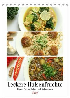 Leckere Hülsenfrüchte (Tischkalender 2026 DIN A5 hoch), CALVENDO Monatskalender Leckere Hülsenfrüchte (Tischkalender 2026 DIN A5 hoch), CALVENDO Monatskalender