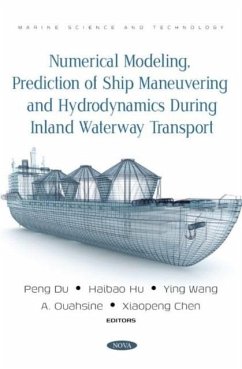 Numerical Modeling, Prediction of Ship Maneuvering and Hydrodynamics during Inland Waterway Transport Numerical Modeling, Prediction of Ship Maneuvering and Hydrodynamics during Inland Waterway Transport