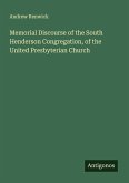 Memorial Discourse of the South Henderson Congregation, of the United Presbyterian Church