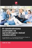 O construtivismo analisado na aprendizagem móvel colaborativa O construtivismo analisado na aprendizagem móvel colaborativa