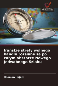 Cover Ira¿skie strefy wolnego handlu rozsiane s¿ po ca¿ym obszarze Nowego Jedwabnego Szlaku