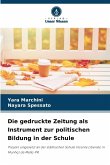 Die gedruckte Zeitung als Instrument zur politischen Bildung in der Schule Die gedruckte Zeitung als Instrument zur politischen Bildung in der Schule