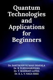 Quantum Technologies and Applications for Beginners