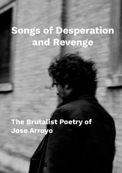 Songs of Desperation and Revenge - Arroyo, Jose