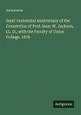 Semi-centennial Anniversary of the Connection of Prof. Isaac W. Jackson, LL. D., with the Faculty of Union College. 1876