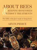 About Bees & Keeping Honeybees Without Treatments