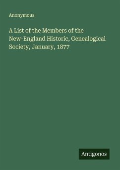 A List of the Members of the New-England Historic, Genealogical Society, January, 1877 - Anonymous