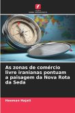 As zonas de comércio livre iranianas pontuam a paisagem da Nova Rota da Seda