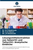Lösungsmittelextraktion von Selen(IV) und Tellur(IV): Analytische Einblicke