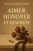 Aimer, Honorer et Désobéir