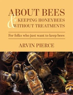About Bees & Keeping Honeybees Without Treatments - Pierce, Arvin