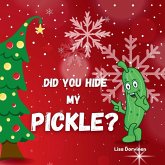 Did you hide my pickle? Did you hide my pickle?