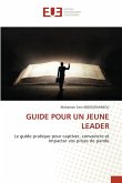 GUIDE POUR UN JEUNE LEADER GUIDE POUR UN JEUNE LEADER