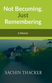 Not Becoming. Just Remembering