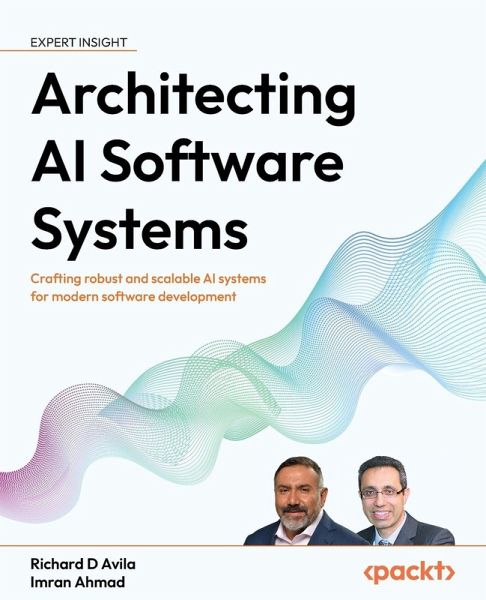 Architecting AI Software Systems Architecting AI Software Systems