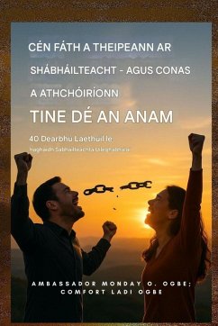 Cén Fáth a dTeipeann ar Shaoradh - agus Conas a Athbhunaíonn Tine Dé an Anam - Godseagle, Zacharias; Ogbe, Ambassador Monday O.; Ogbe, Comfort Ladi