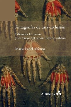 Cover Antagonías de una exclusión. Ediciones El puente y los vacíos del canon literario cubano