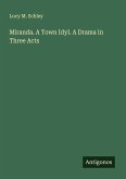 Miranda. A Town Idyl. A Drama in Three Acts