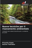 Nuove tecniche per il risanamento ambientale Nuove tecniche per il risanamento ambientale