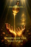 Whispers of the Holy Spirit - Healing Oil Whispers of the Holy Spirit - Healing Oil