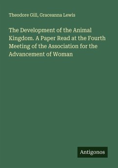 Cover The Development of the Animal Kingdom. A Paper Read at the Fourth Meeting of the Association for the Advancement of Woman