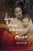 Like a Fish Denied a River