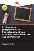 Problèmes et perspectives de l'enseignement des sciences - Une étude de cas au Pakistan