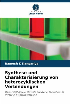 Synthese und Charakterisierung von heterozyklischen Verbindungen - Kanpariya, Ramesh K Synthese und Charakterisierung von heterozyklischen Verbindungen - Kanpariya, Ramesh K