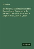 Minutes of the Twelfth Session of the Holston Annual Conference of the Methodist Episcopal Church, Held at Kingston Tenn., October 4, 1876