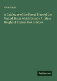 A Catalogue of the Forest Trees of the United States which Usually Attain a Height of Sixteen Feet or More