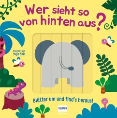 Wer sieht so von hinten aus? - Blätter um und find´s heraus! - Neumann, Cara