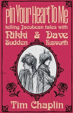 Cover Pin Your Heart To Me - Telling Jacobean Tales with Nikki Sudden & Dave Kusworth