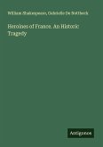 Heroines of France. An Historic Tragedy
