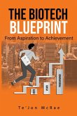 The Biotech Blueprint The Biotech Blueprint