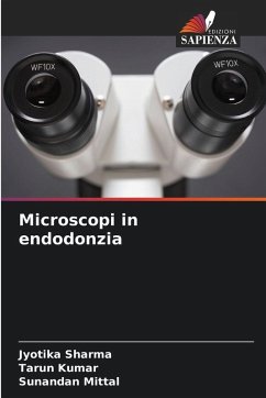 Microscopi in endodonzia - Sharma, Jyotika;Kumar, Tarun;Mittal, Sunandan Microscopi in endodonzia - Sharma, Jyotika;Kumar, Tarun;Mittal, Sunandan