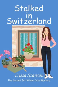 Stalked in Switzerland (Jet Wilson Cozy Mysteries, #2) (eBook, ePUB) - Stanson, Lyssa
