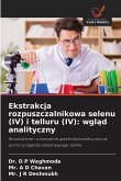 Ekstrakcja rozpuszczalnikowa selenu (IV) i telluru (IV): wgl¿d analityczny