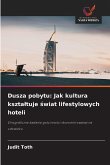 Dusza pobytu: Jak kultura kszta¿tuje ¿wiat lifestylowych hoteli